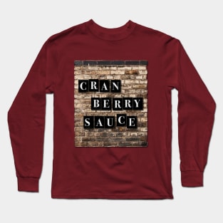 Cranbury Sauce Long Sleeve T-Shirt